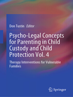 cover image of Psycho-Legal Concepts for Parenting in Child Custody and Child Protection Volume 4